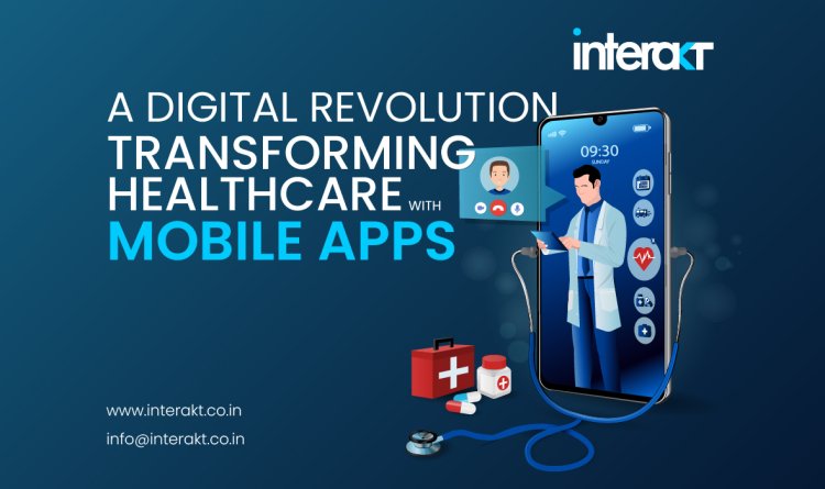Transforming Healthcare with Mobile Apps: A Digital Revolution