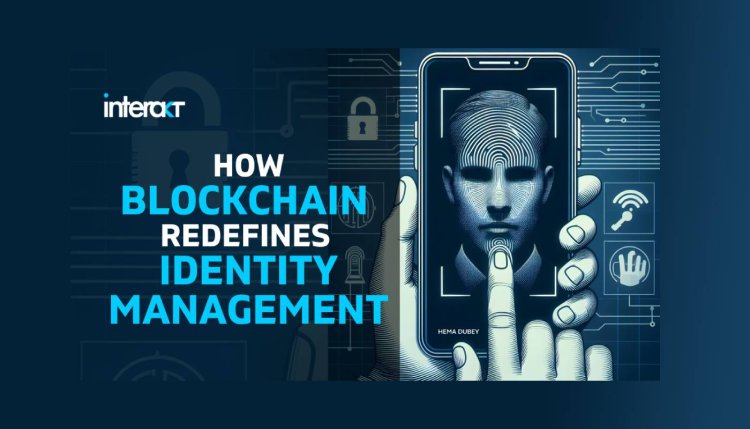 How Blockchain Redefines Identity Management